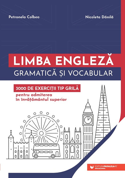 Limba engleză. Gramatică și vocabular. 3000 de exerciții tip grilă pentru admiterea în învățământul superior
